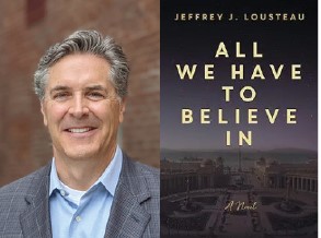 All We Have to Believe In, by Jeffrey Lousteau MCP ’91 