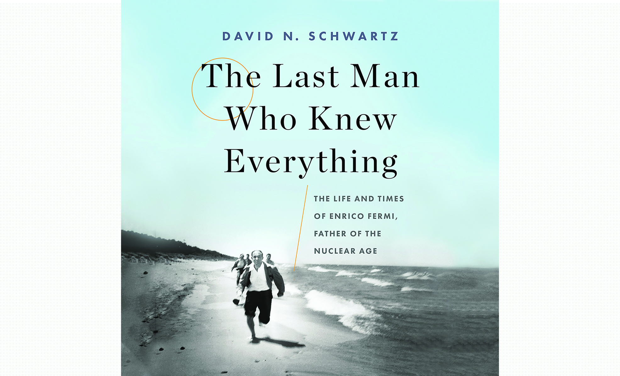 A photo of acclaimed scientist Enrico Fermi running down a beach, vying to beat his peers in a race, is a fitting metaphor for Fermi’s life and career, says biographer David N. Schwartz PhD ’80. 