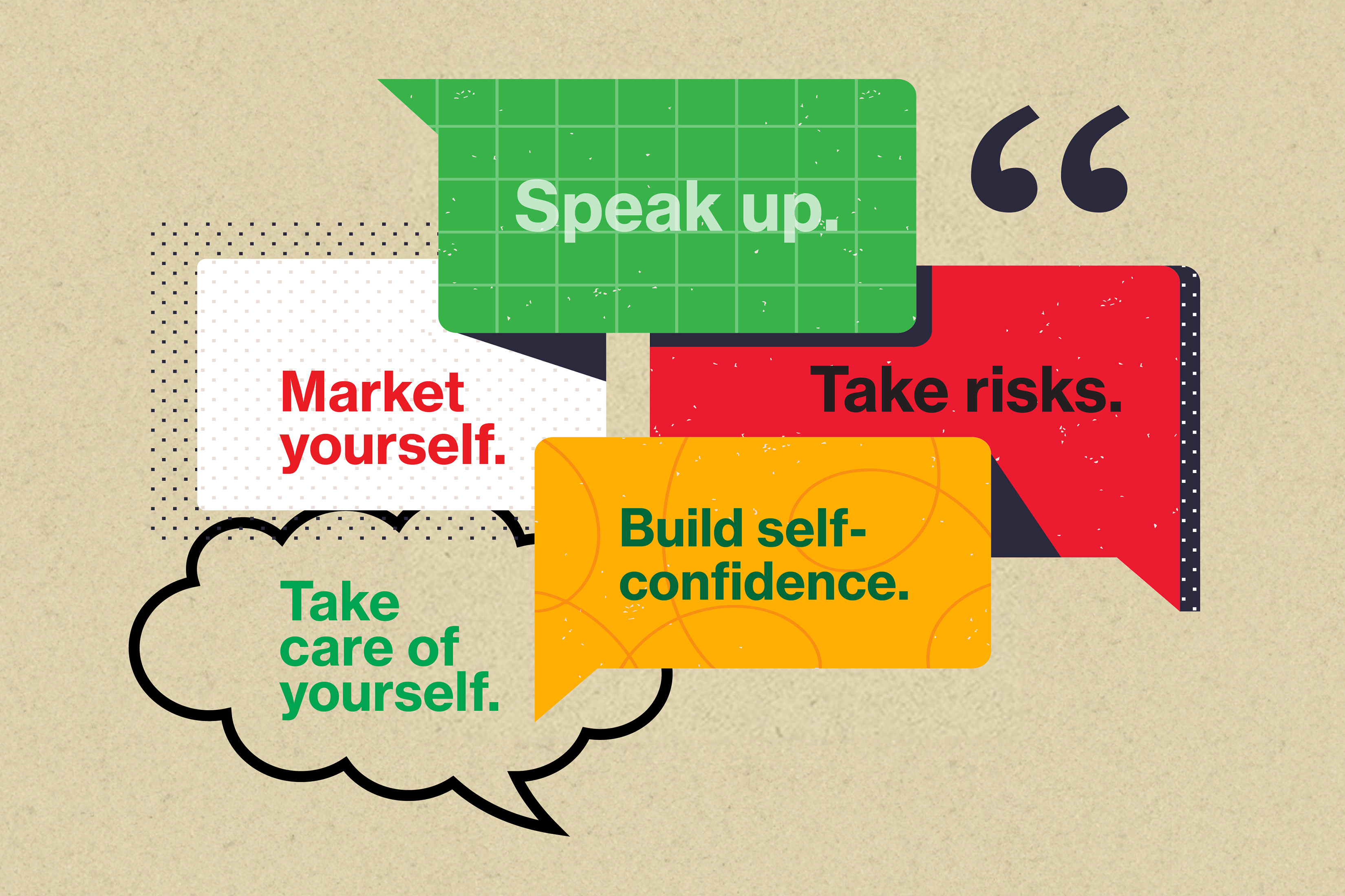 Illustration shows colored quote boxes, each with a different phase. They read: Speak up. Take risks. Build self-confidence. Market yourself. Take care of yourself. 