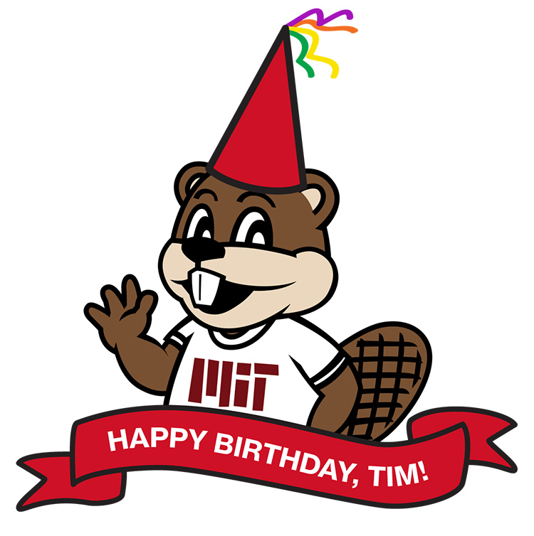 Illustration of Tim the Beaver in a birthday hat. He is wearing a white shirt with MIT on it. Below his waist is a red banner that reads: Happy birthday, Tim!"