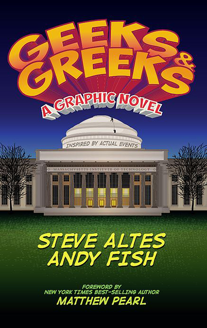 Geeks and Greeks, the grahic novel by Steve Altes, includes a forward by Matthew Pearl, who wrote the MIT-set thriller The Technologists.