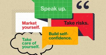 Illustration shows colored quote boxes, each with a different phase. They read: Speak up. Take risks. Build self-confidence. Market yourself. Take care of yourself. 